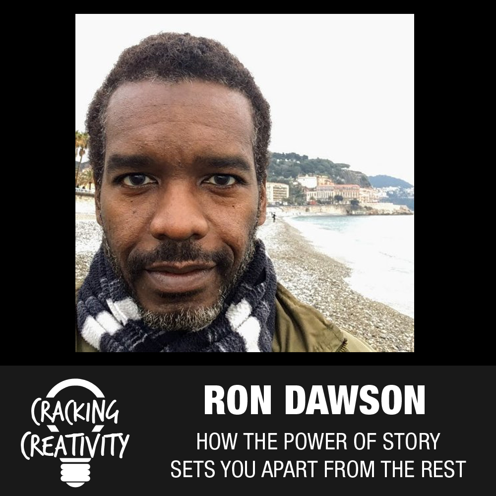 Ron Dawson On The Power Of Stories Putting In The Work Learning On